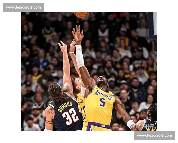 掘金湖人巅峰对决约基奇詹姆斯再燃季后赛西部战火争夺荣耀篮球之夜